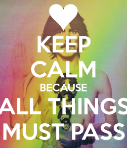keep-calm-because-all-things-must-pass-1