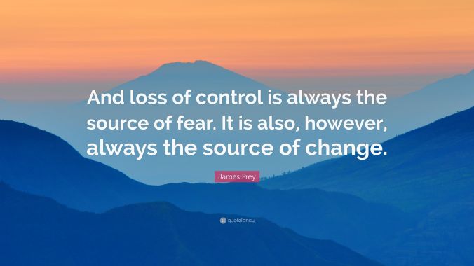 2120677-James-Frey-Quote-And-loss-of-control-is-always-the-source-of-fear